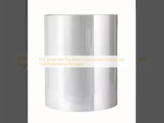 POF Shrink Film: Pilihan Cerdas untuk Kemasan Ramah Lingkungan dan Berkinerja Tinggi