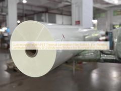 Film Laminasi Termal PET Lebar yang Dapat Disesuaikan Cocok Untuk Laminator Termal Ketebalan 12-250 Mikron Sempurna Untuk Bisnis Dan Industri